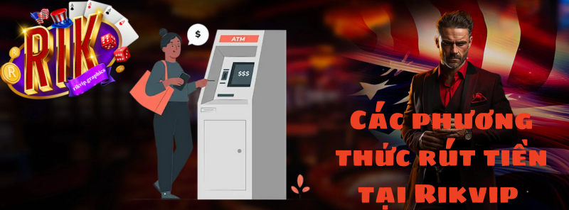 Các phương thức rút tiền tại Rikvip